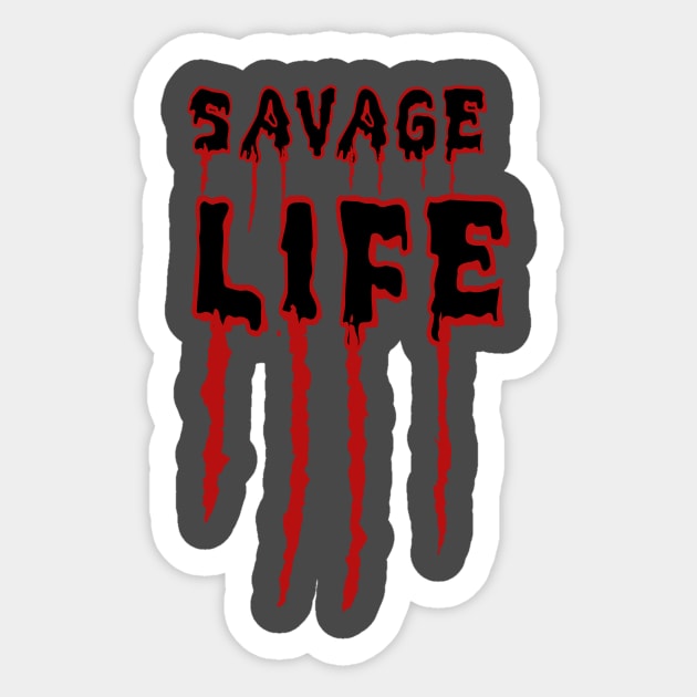 Savage Life T-Shirt Sticker by shewpdaddy